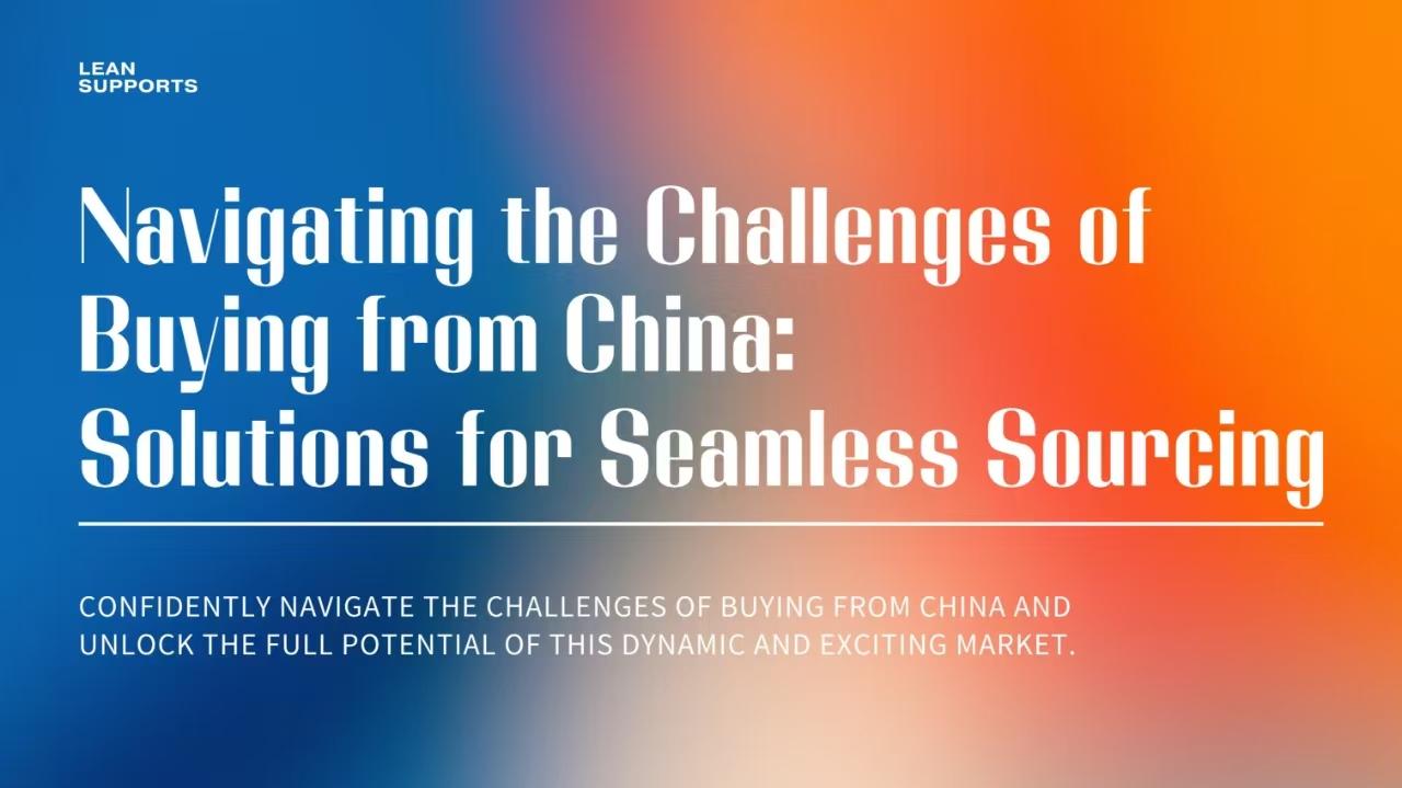 Navigating the Challenges of Buying from China: Solutions for Seamless Sourcing