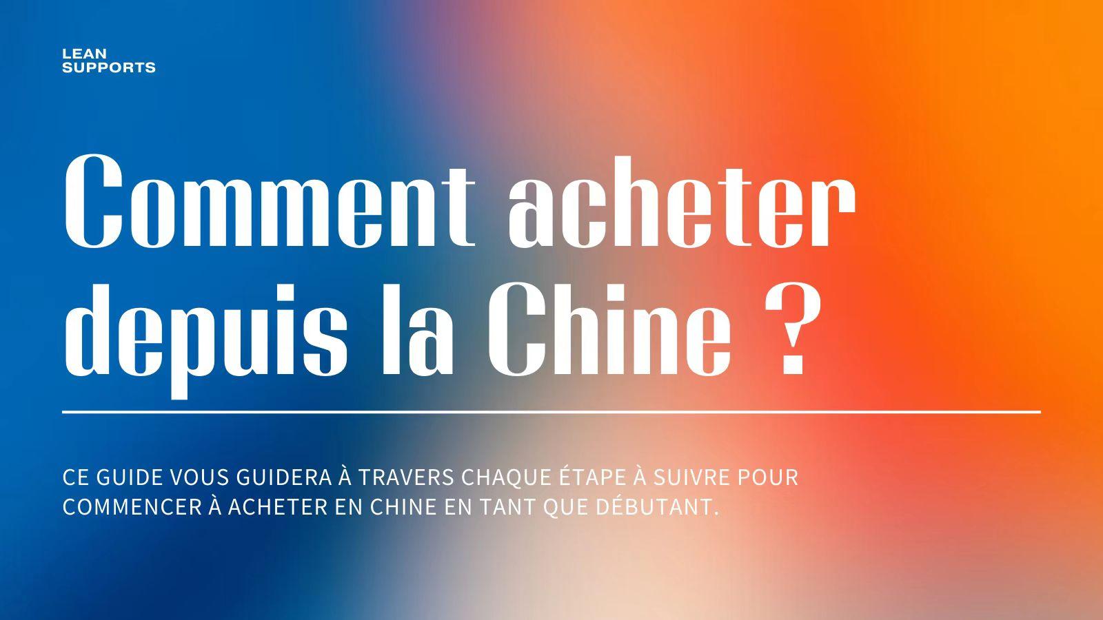 Guide du Débutant : Comment acheter en Chine ?