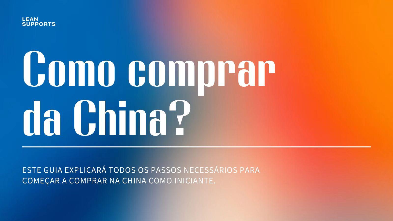 Guia para Iniciantes: Como Comprar da China?