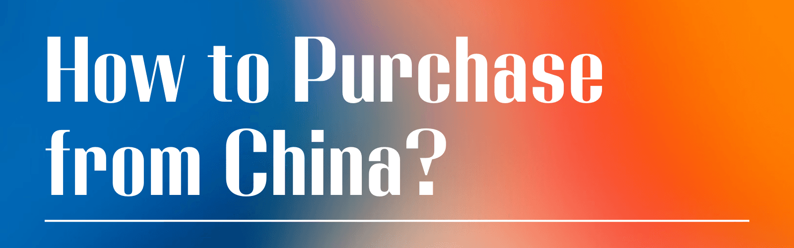 Beginner’s Guide: How to Purchase from China?